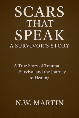 Scars That Speak: A Survivor's Story B0FSBKY3GS Book Cover