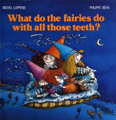 What Do the Fairies Do with All Those Teeth? 059074075X Book Cover