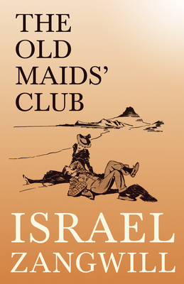 The Old Maids' Club: With a Chapter From Englis... 1528715799 Book Cover