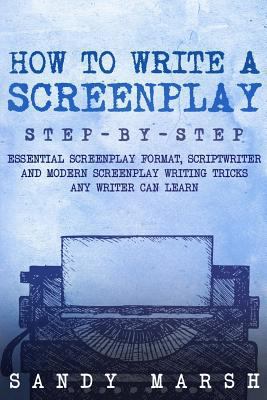 How to Write a Screenplay: Step-by-Step - Essen... 1983738107 Book Cover