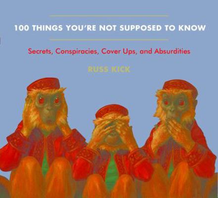 100 Things You're Not Supposed to Know: Secrets... 1938875087 Book Cover