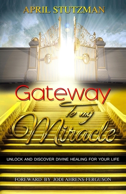 Gateway To My Miracle: Unlock And Discover Divi... [Large Print] 195406201X Book Cover