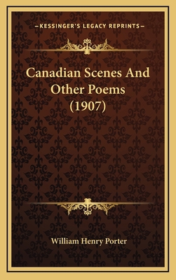Canadian Scenes And Other Poems (1907) 1165350947 Book Cover