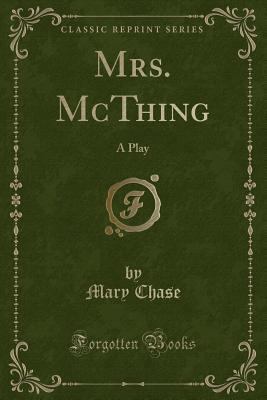 Mrs. McThing: A Play (Classic Reprint) 0243484607 Book Cover