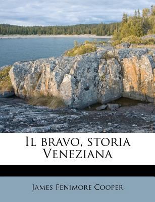 Il bravo, storia Veneziana [Italian] 1175725684 Book Cover