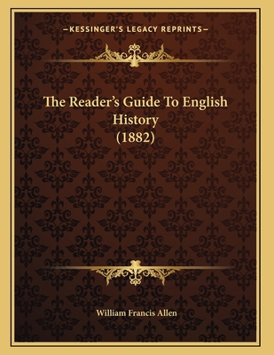 The Reader's Guide To English History (1882) 1165745402 Book Cover