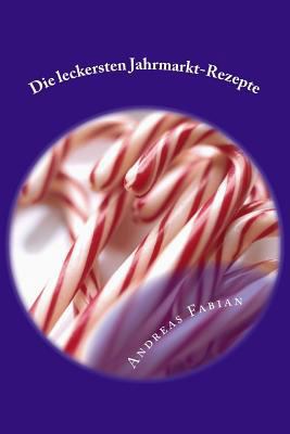 Die leckersten Jahrmarkt-Rezepte: ...für zu Hause! [German] 1500452467 Book Cover