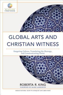 Global Arts and Christian Witness: Exegeting Cu... 0801098858 Book Cover