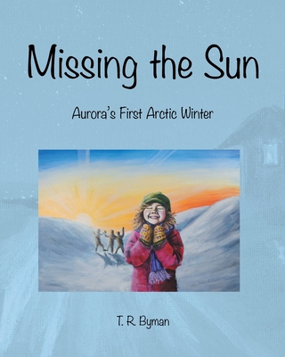 Missing the Sun: Aurora's First Arctic Winter B0HJSPKD9Z Book Cover