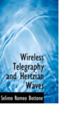 Wireless Telegraphy and Hertzian Waves 0559259964 Book Cover