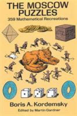 The Moscow Puzzles: 359 Mathematical Recreations 168411375X Book Cover