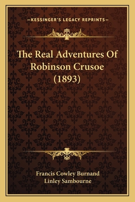 The Real Adventures Of Robinson Crusoe (1893) 1167208501 Book Cover