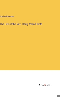 The Life of the Rev. Henry Venn Elliott 3382800853 Book Cover