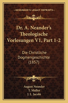 Dr. A. Neander's Theologische Vorlesungen V1, P... [German] 1168498651 Book Cover