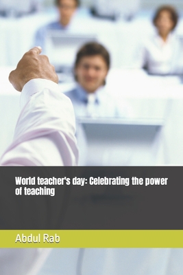 World teacher's day: Celebrating the power of t... [Large Print] B0CJLLK8DZ Book Cover