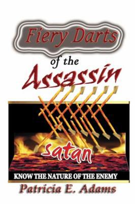 Fiery Darts of The Assassin: Know The Nature of... 0970097697 Book Cover