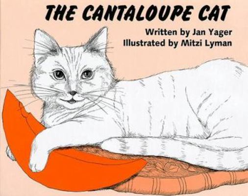 The Cantaloupe Cat: A Picture Book 1889262129 Book Cover