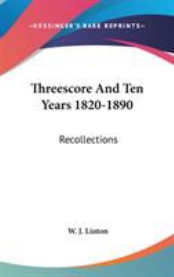 Threescore And Ten Years 1820-1890: Recollections 054819145X Book Cover