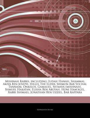 Paperback Articles on Mishnah Rabbis, Including : Judah Hanasi, Shammai, Akiva Ben Joseph, Hillel the Elder, Shimon Bar Yochai, Tannaim, Onkelos, Gamaliel, Sh'ma Book