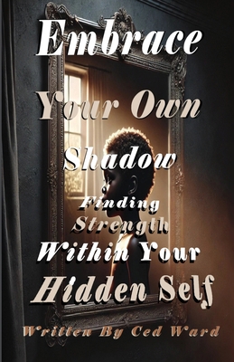 Embrace Your Own Shadow: Finding Strength Withi... B0DY151L6K Book Cover