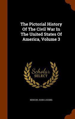 The Pictorial History Of The Civil War In The U... 1345043031 Book Cover