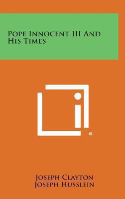 Pope Innocent III and His Times 1258903741 Book Cover