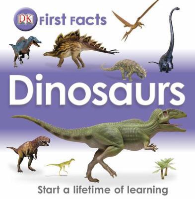 First Facts: Dinosaurs (Dk First Facts) 0756693101 Book Cover