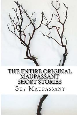 The Entire Original Maupassant Short Stories 1496018451 Book Cover