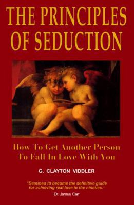 The Principles of Seduction: How to Get Another... 0962760269 Book Cover