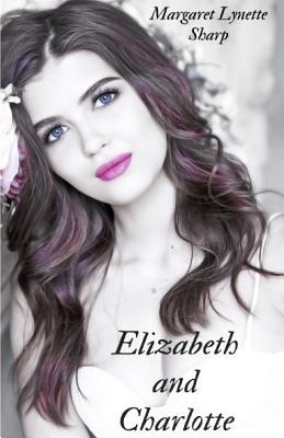 Elizabeth and Charlotte 1981290036 Book Cover