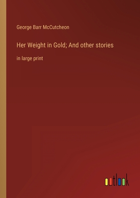 Her Weight in Gold; And other stories: in large... 336834692X Book Cover