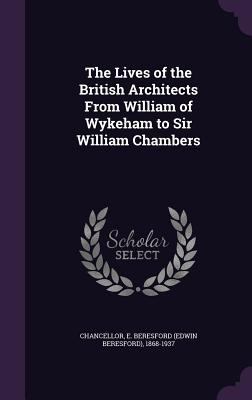 The Lives of the British Architects From Willia... 1355611954 Book Cover