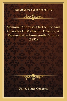 Memorial Addresses On The Life And Character Of... 1163928038 Book Cover
