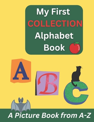 My First Collection Alphabet Book: Learning For... B0BRPPVR7J Book Cover