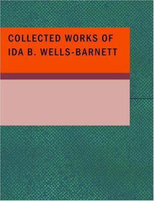 Collected Works of Ida B. Wells-Barnett [Large Print] 1434647102 Book Cover