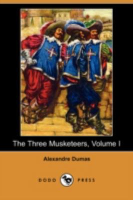 The Three Musketeers, Volume I (Dodo Press) 1409902420 Book Cover