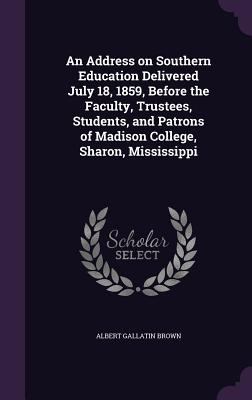 An Address on Southern Education Delivered July... 1359597344 Book Cover