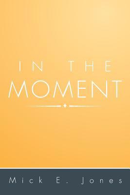 In the Moment 1483644324 Book Cover