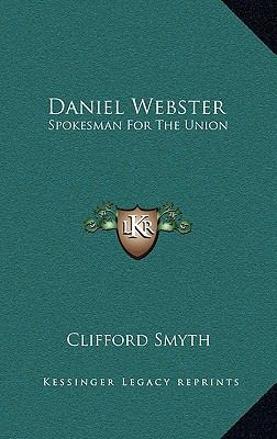 Daniel Webster: Spokesman for the Union 116448267X Book Cover