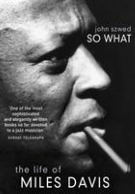 So What: The Life of Miles Davis 009928183X Book Cover