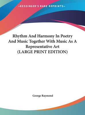 Rhythm and Harmony in Poetry and Music Together... [Large Print] 1169865038 Book Cover