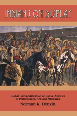 Indians on Display: Global Commodification of N... 1611320895 Book Cover