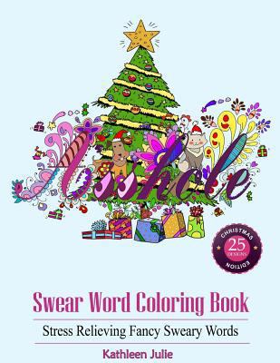 Swear Word Coloring Book: Christmas Edition: Stress Relieving Classic Insults to Color 0997720565 Book Cover