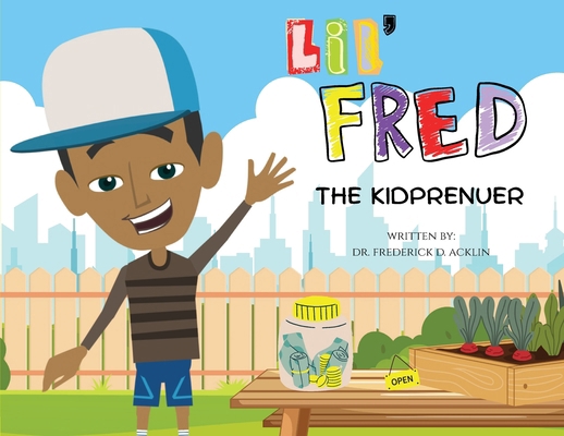 Lil Fred the Kidprenuer 1965082564 Book Cover