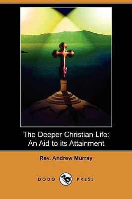 The Deeper Christian Life: An Aid to Its Attain... 1409965163 Book Cover