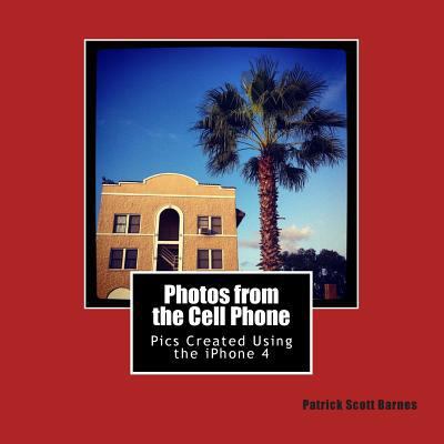 Photos from the Cell Phone: Using the iPhone 4 ... 1497401011 Book Cover