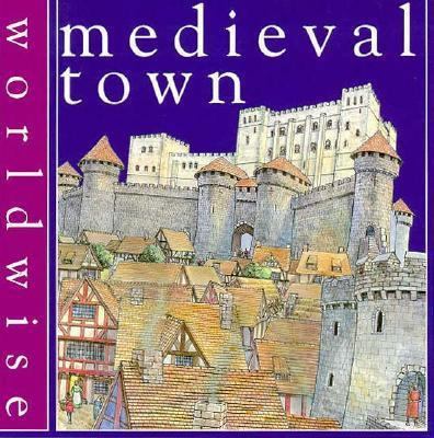 Medieval Town (Worldwise) 0531153134 Book Cover