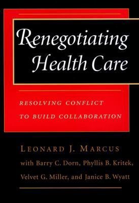 Renegotiating Health Care: Resolving Conflict t... 0787950211 Book Cover