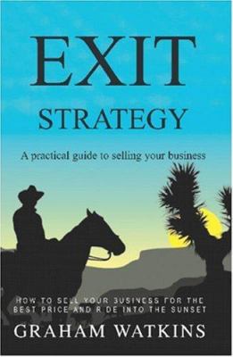 Exit Strategy: A Practical Guide to Selling You... 1905108192 Book Cover