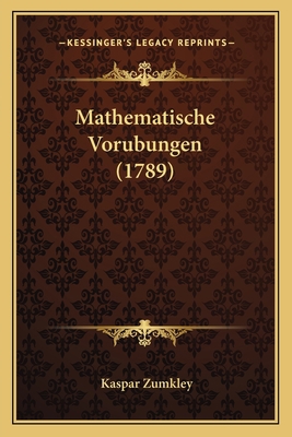 Mathematische Vorubungen (1789) [German] 1166293815 Book Cover